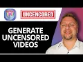 How to Generate Uncensored s in Uncensored com Uncensored com Tutorial 2026