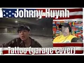 Download Lagu Johnny Huynh - Tattoo (garage cover) - REACTION
