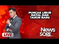 🔴[LIVE NOW] Puncak Libur Natal dan Tahun Baru - iNews Sore | Minggu, 22 Desember 2024