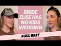 FULL SKIT Bride Elise Has No Kids Wedding