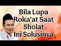 ngaji gus baha : bila sering lupa roka'at saat sholat ini solusinya
