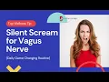 Vagus Nerve Technique: The Power of the Silent Scream (Explainer)