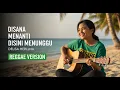 Lagu DELISA HERLINA - DISANA MENANTI DISINI MENUNGGU || REGGAE VERSION