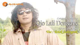 Download Erick Sukirgenk Ojo lali Dongane Official MP3