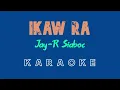 Ikaw Ra (KARAOKE) by Jay-R Siaboc (Kuya Bryan - OBM)