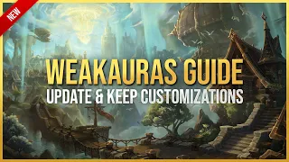 How to Update WeakAuras and Keep Customizations - WeakAuras Guide