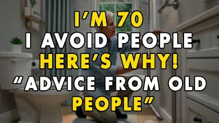 I'm 70. I Avoid People Now. Here's Why...
