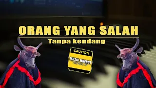 Download ORANG YANG SALAH Tanpa Kendang Cover MP3