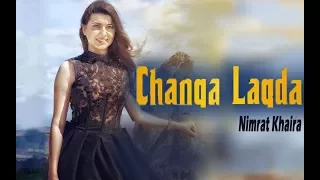 CHANGA LAGDA - Nimrat Khaira (Official Video) | NEW PUNJABI SONGS