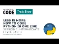 Less Is More How to Code Python in One Line Session 3 Intermediate Level Part 2