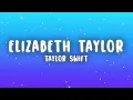 Taylor Swift - Elizabeth Taylor (Lyrics)
