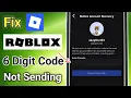 Fix Roblox 6 Digit Code Not Sending Roblox Account Recovery 6 Digit Code Not Received