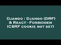 Django Django DRF React - Forbidden CSRF cookie not set