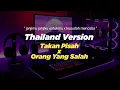 Download Lagu DJ TAKKAN PISAH X ORANG YANG SALAH THAILAND STYLE \