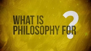 What is Philosophy for