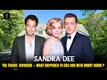 The Tragic Reason Sandra Dee And Bobby Darin Divorced and What Really Happened to Her Only Son