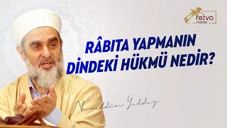 Rabıta yapmanın dindeki hükmü nedir ?