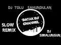 Download Lagu BATAK DJ CHANNEL || DJ SLOW REMIX TOLU SAHUNDULAN SIMALUNGUN
