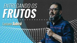 ENTREGANDO OS FRUTOS -  Luciano Subirá