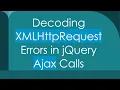 Decoding XMLHttpRequest Errors in jQuery Ajax Calls