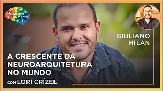 Positive Sua Mente Ep. 95 - A crescente da neuroarquitetura no mundo