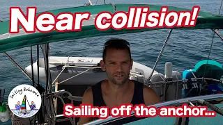 Sailing FAIL, near collision sailing off the anchor! Ep.38