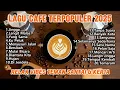 Download Lagu Playlist Lagu Cafe Bikin Santai \u0026 Adem 🌿 | Kumpulan Lagu Akustik Terbaik Temani Hari Kamu 🎧