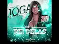 Rei Delas - (Música Nova Joga Sua Rabuda)......
