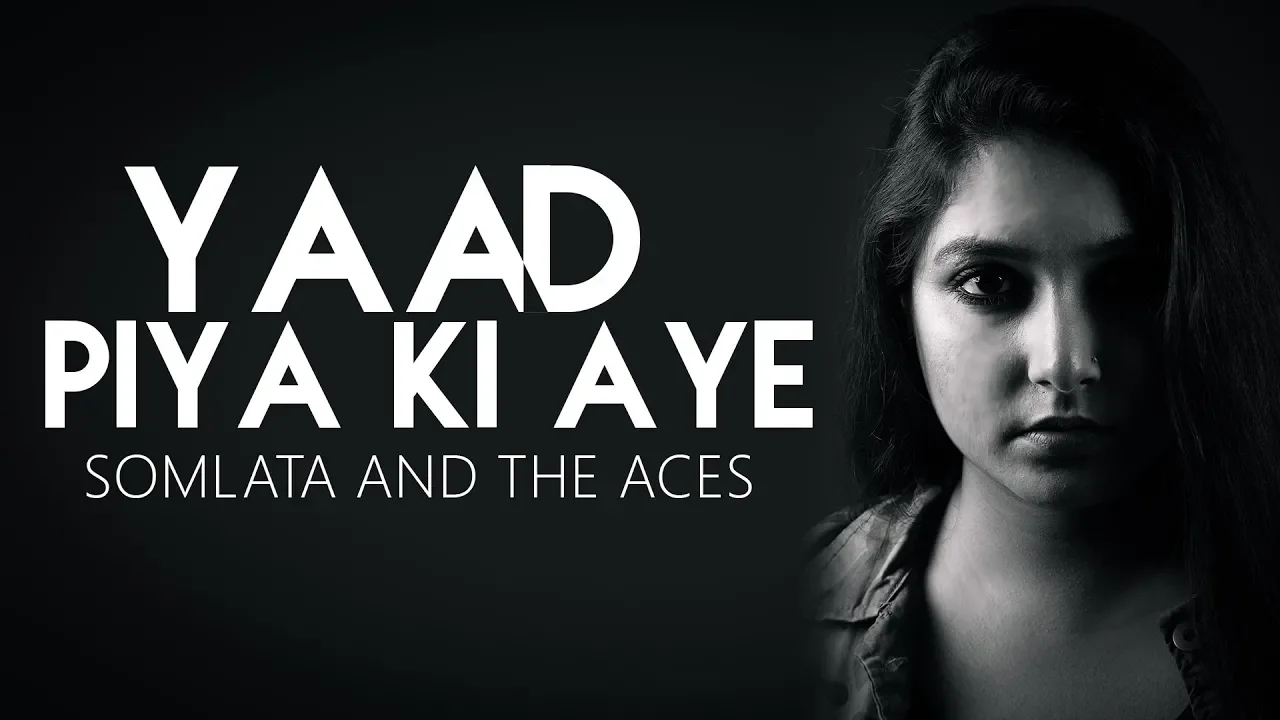 Yaad Piya Ki Aye | Somlata And The Aces Feat Satyam Bhattacharya | Somlata Acharyya Chowdhury