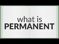 Permanent meaning of Permanent