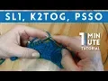 SL1 K2TOG PSSO - Quick 1 Minute Knitting Tutorial