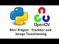 Computer Vision with Python and OpenCV - Trackbar Image Blending App