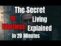 The Secret to Effortless Living Explained in 20 Minutes Owen Hermstring