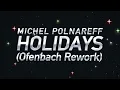Michel Polnareff - Holidays (Ofenbach rework) - Lyrics