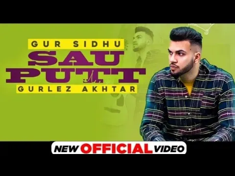 Download MP3 Sau Putt ( Official Video) Gur Sidhu Ft. Gurlez Akhtar | New Punjabi song 2021 | Gur Sidhu