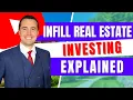 Infill Real Estate Investing Explained