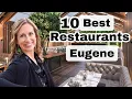 Top 10 Best Restaurants in Eugene Oregon