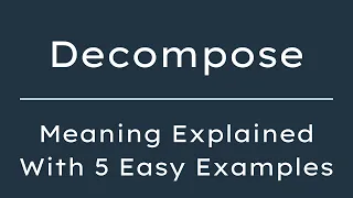 What Does Decompose Mean Decompose Meaning in English With 5 Example Sentences