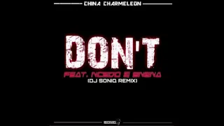 china charmeleon ft ncedo u0026 snena dont dj soniq bootleg 