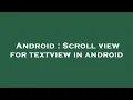 Android Scroll view for textview in android