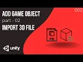 How to Add Game Objects to Unity Scene Window Part 2 Importing FBX and OBJ Files