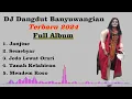 Download Lagu DJ Dangdut Banyuwangian Terbaru 2024 Full Album _ DJ Dangdut Remix Lagu Banyuwangian Full Album