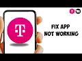 How to Fix T-Mobile App Not Working T-Mobile App Not Loading Easy Fix Guide