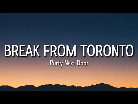 Download MP3 PARTYNEXTDOOR - Break From Toronto (Lyrics)\