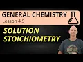 Solution Stoichiometry Molarity Volume Moles 4 5 General Chemistry