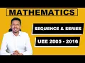 UEE 2005-2016 Sequence and Series