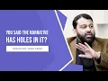 Lagu What Did You Mean When You Said the Narrative Has Holes in It? | Shaykh Bakeer Asks Dr  YQ