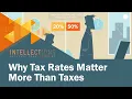 Why Tax Rates Matter More Than Taxes Intellections