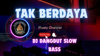 dj dangdut slow bass tak berdaya 