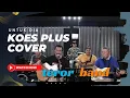 Koes plus - Untuk Dia (Cover) Teror Band